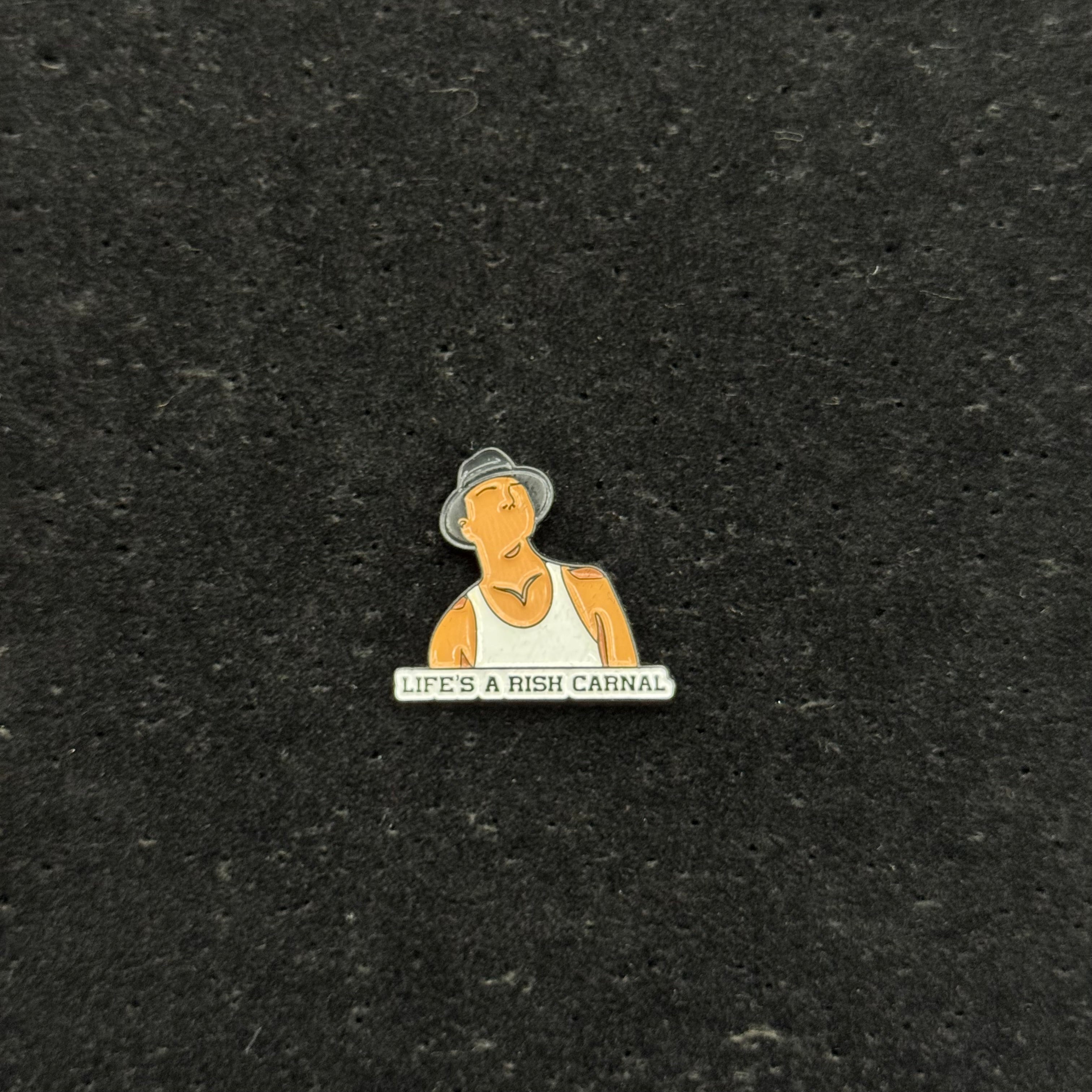 Pin LIFE'S A RISH CARNAL